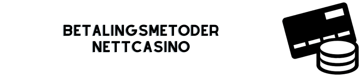 betalingsmetoder nettcasino banner